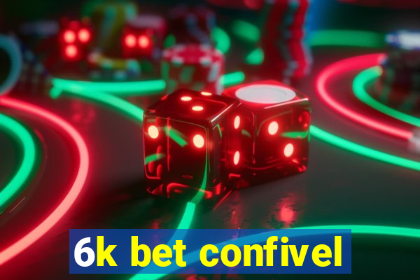 6k bet confivel